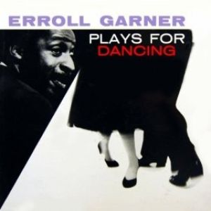Erroll Garner Erroll Garner plays for dancing, 2000