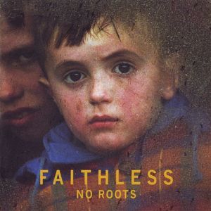 Faithless No Roots, 2004