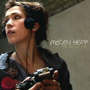 Album Imogen Heap - Not Now But Soon