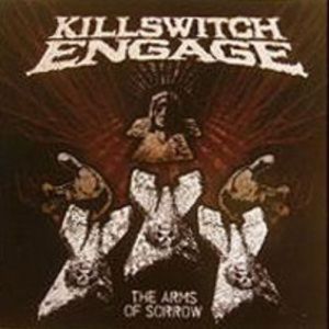 Killswitch Engage The Arms of Sorrow, 2007
