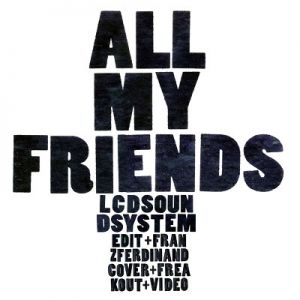 LCD Soundsystem All My Friends, 2007