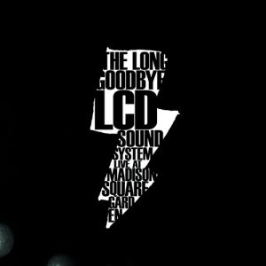 LCD Soundsystem The Long Goodbye: LCD Soundsystem Live at Madison Square Garden, 2014