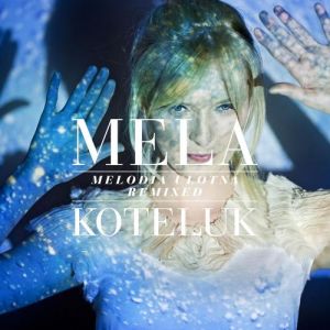 Mela Koteluk Melodia ulotna (Remixed), 2012