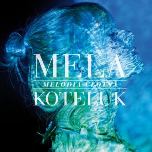 Album Mela Koteluk - Melodia ulotna