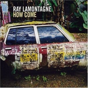 Album Ray LaMontagne - How Come