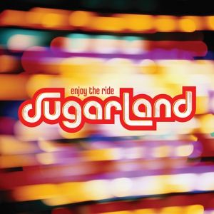 Sugarland Enjoy the Ride, 2006