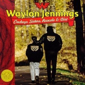 Waylon Jennings Cowboys, Sisters, Rascals & Dirt, 1993