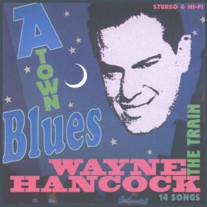 Wayne Hancock A-Town Blues, 2001