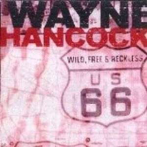 Wayne Hancock Wild, Free & Reckless, 1999