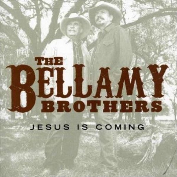 Bellamy Brothers Jesus Is Coming, 2007