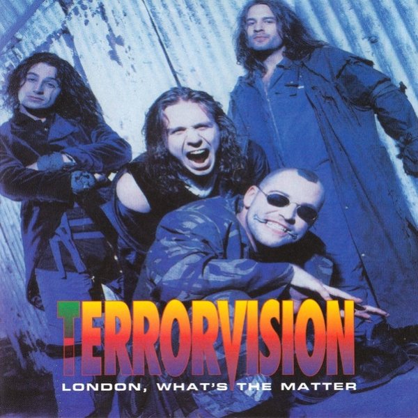 Terrorvision London What's The Matter, 1994