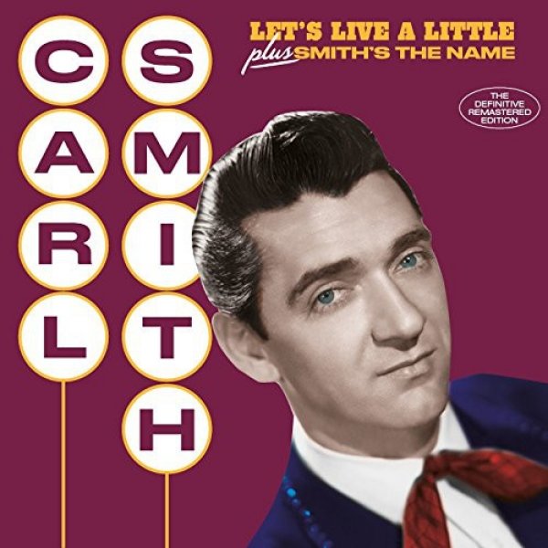 Carl Smith Let's Live A Little + Smith's The Name, 1958