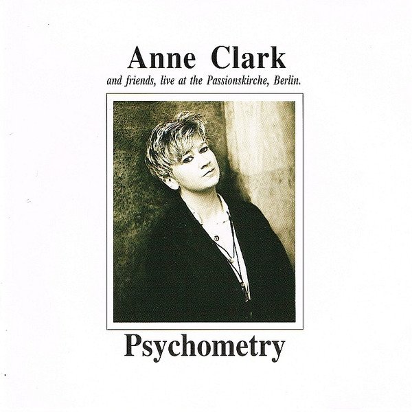 Anne Clark Psychometry: Anne Clark And Friends, Live At The Passionskirche, Berlin, 1994