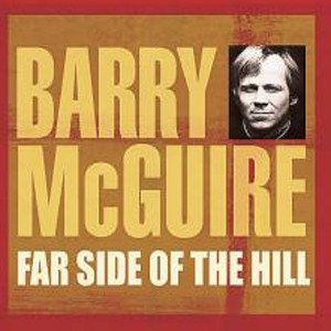 Barry McGuire Far Side Of The Hill, 2008