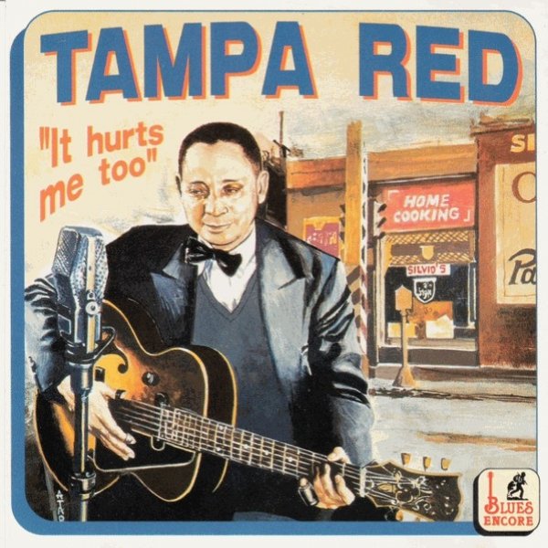 Tampa Red It Hurts Me Too, 1999