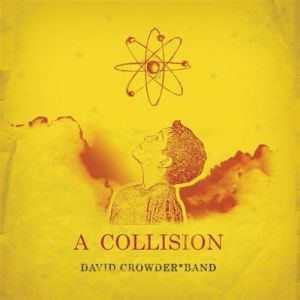David Crowder Band A Collision, 2005
