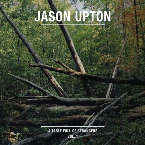 Jason Upton A Table Full of Strangers Vol 1, 2015