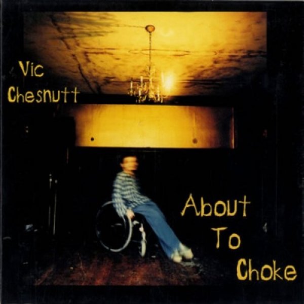 Vic Chesnutt About to Choke, 1996