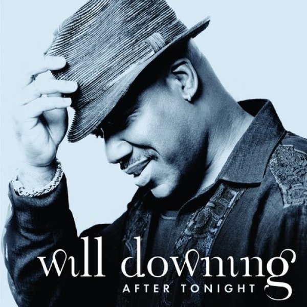 Will Downing After Tonight, 2007