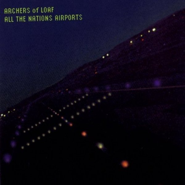 Archers of Loaf All the Nations Airports, 1996