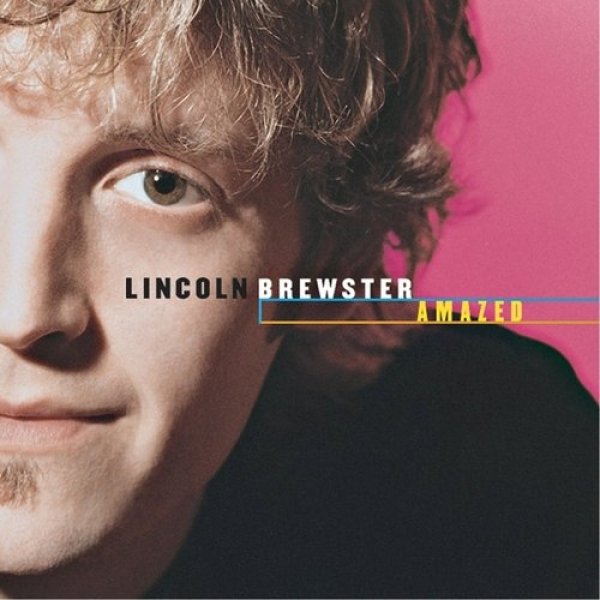 Lincoln Brewster Amazed, 2002