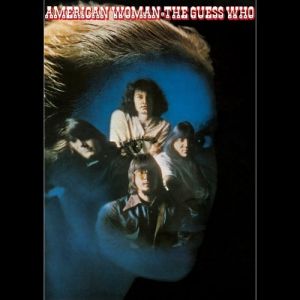 The Guess Who American Woman, 1970