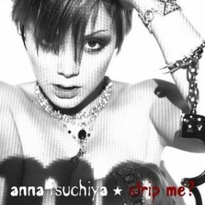 Anna Tsuchiya Strip Me?, 2006