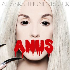 Alaska Thunderfuck Anus, 2015