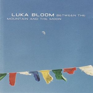 Luka Bloom Between the Mountain and the Moon, 2001