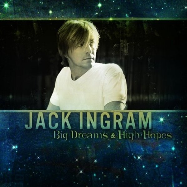 Jack Ingram Big Dreams & High Hopes, 2009