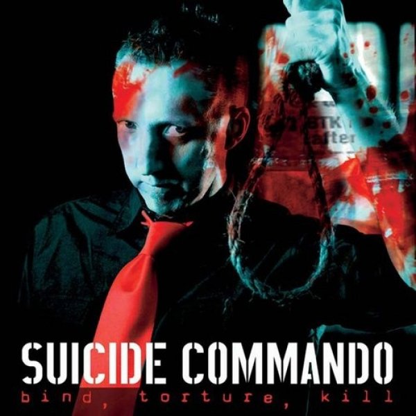 Suicide Commando Bind, Torture, Kill, 2006