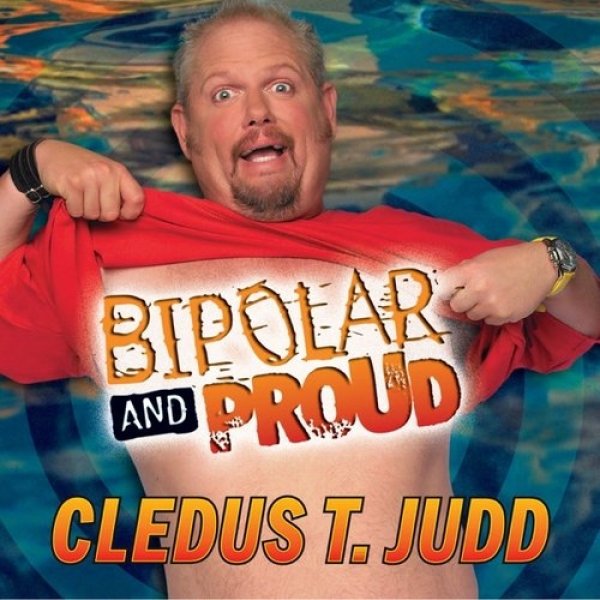 Cledus T. Judd Bipolar and Proud, 2004