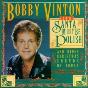 Bobby Vinton Santa Must Be Polish, 1987