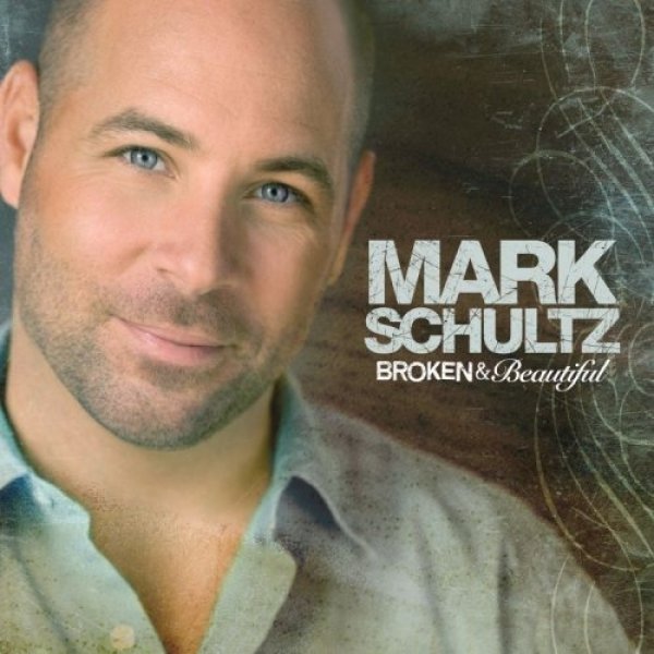 Album Mark Schultz - Broken & Beautiful