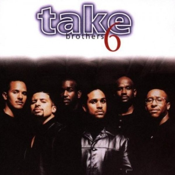 Take 6 Brothers, 1996