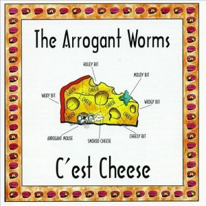 The Arrogant Worms C'est Cheese, 1995