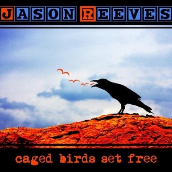 Album Jason Reeves - Caged Birds Set Free