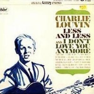 Charlie Louvin Less and Less & I Don't Love You Anymore, 1964