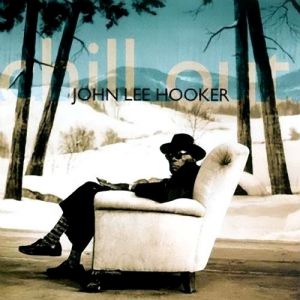 John Lee Hooker Chill Out, 1995