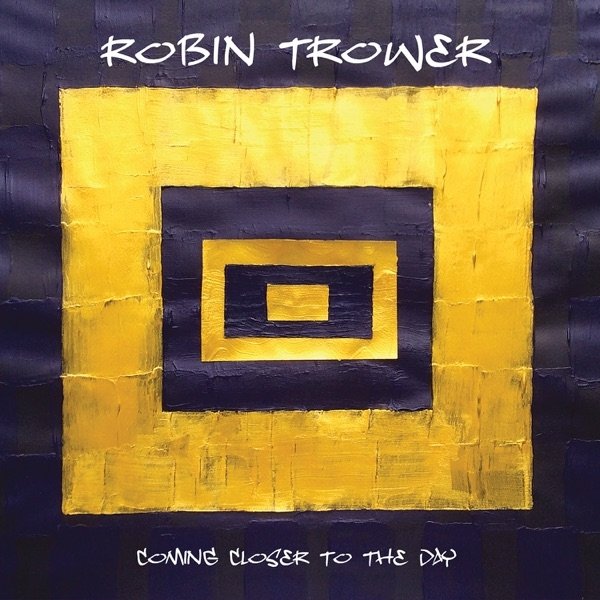 Robin Trower Coming Closer to the Day, 2019