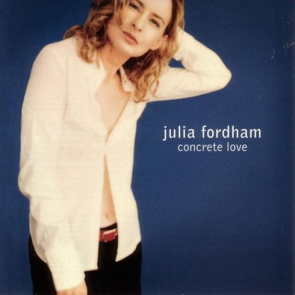 Julia Fordham  Concrete Love, 2002