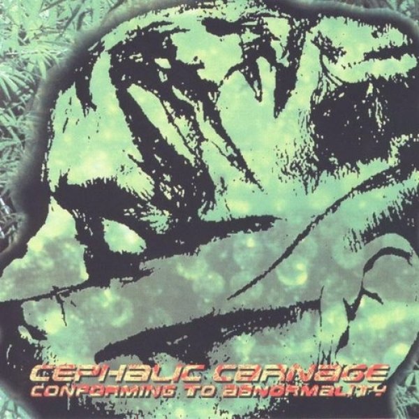 Cephalic Carnage Conforming to Abnormality, 1998