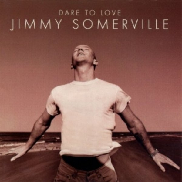 Jimmy Somerville Dare to Love, 1995