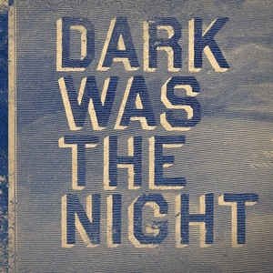 Dark Was the Night Album 