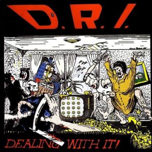 D.R.I. Dealing with It!, 1985