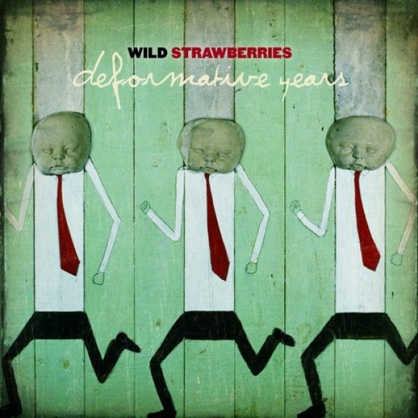 Wild Strawberries Deformative Years, 2005