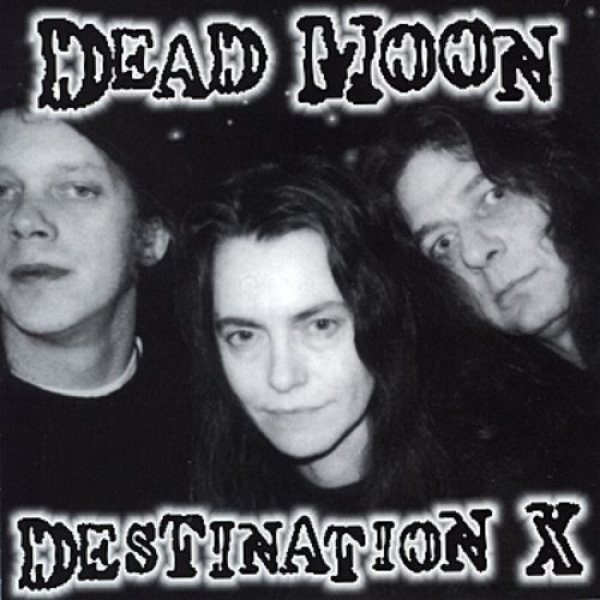 Dead Moon Destination X, 1999