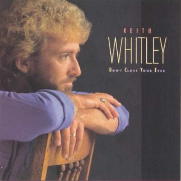Keith Whitley Don't Close Your Eyes, 1988