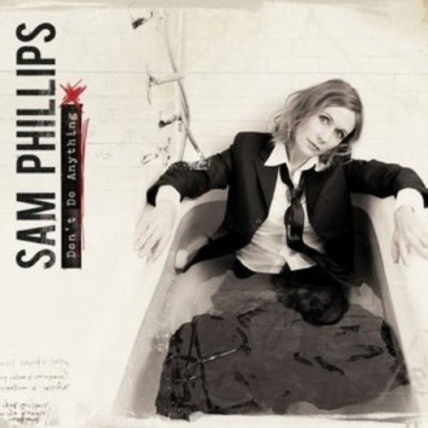 Sam Phillips Don't Do Anything, 2008