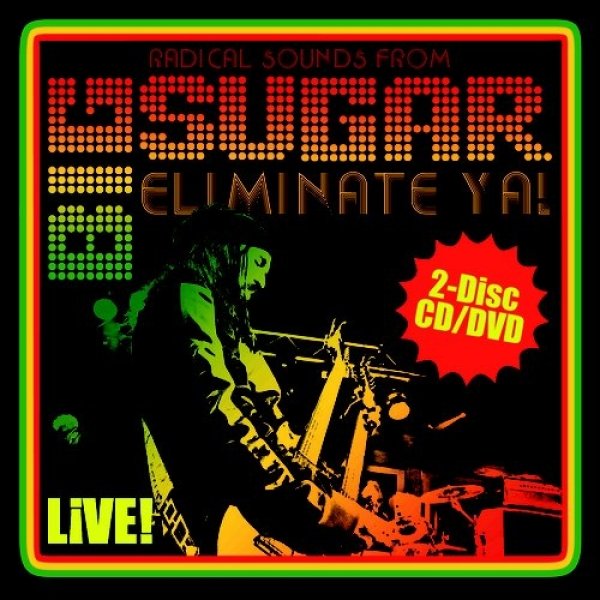 Big Sugar Eliminate Ya! Live!, 2012